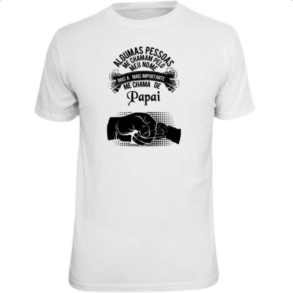 Camiseta Unissex As importante me chama de papai