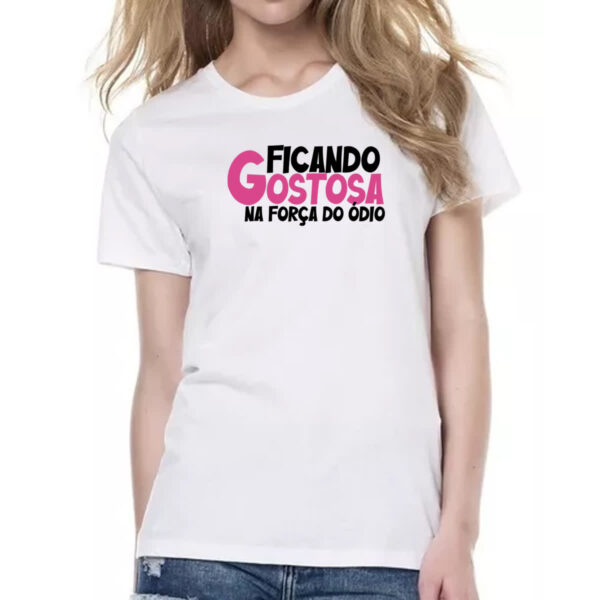 Camiseta Baby Look Ficando gostosa forca do odio - Imagem 2