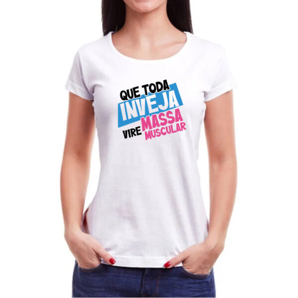 Camiseta Baby Look Inveja vire massa muscular - Imagem 3