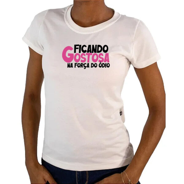 Camiseta Baby Look Ficando gostosa forca do odio - Imagem 4