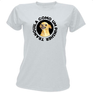 Camiseta Baby Look Tranquila como um pinsher