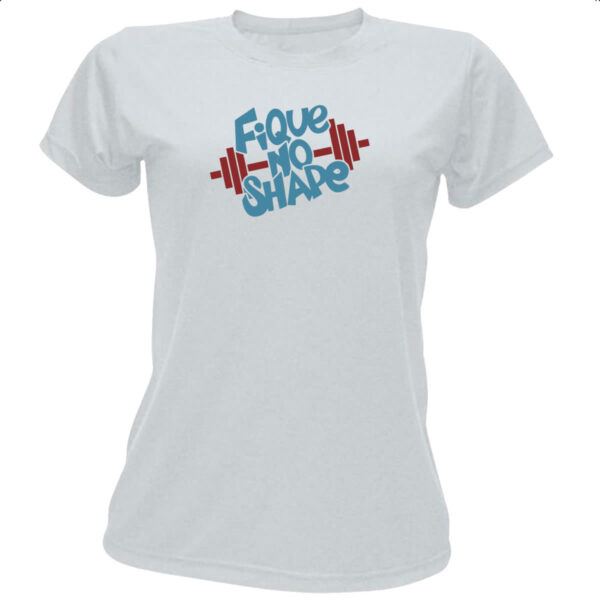 Camiseta Baby Look Fique no Shape