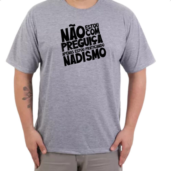 Camiseta Cinza Sem preguica apenas Nadismo - Imagem 3