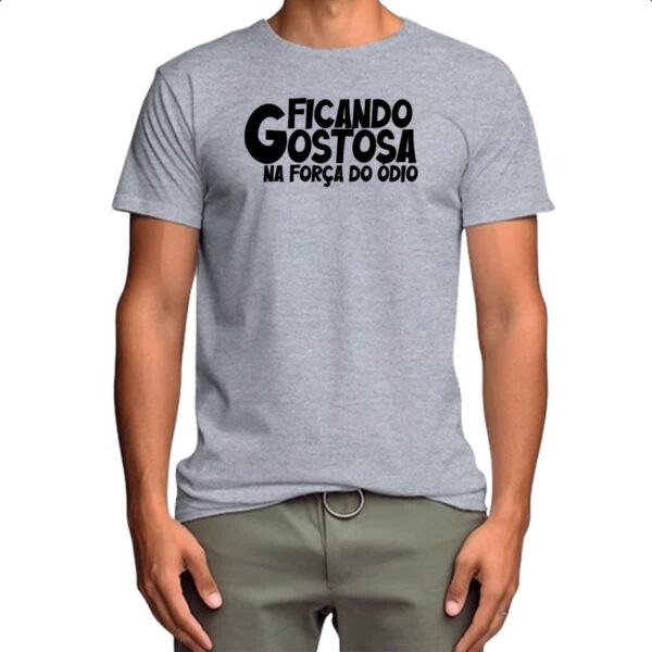 Camiseta Cinza Ficando gostosa forca do odio - Imagem 4