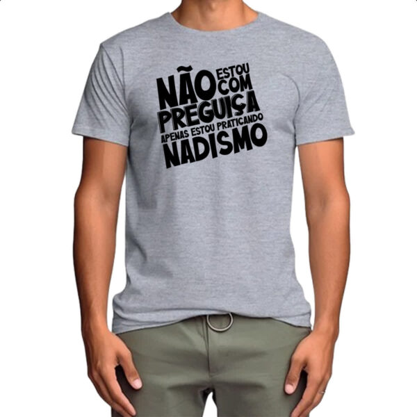 Camiseta Cinza Sem preguica apenas Nadismo - Imagem 4