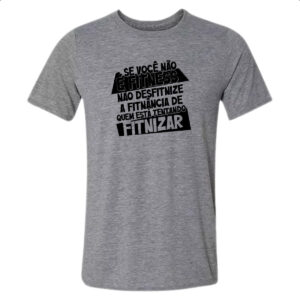 Camiseta Cinza Voce nao e fitnes
