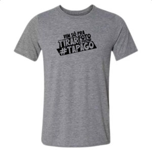 Camiseta Cinza Vim so pra tirar foto