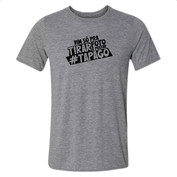 Camiseta Cinza Vim so pra tirar foto