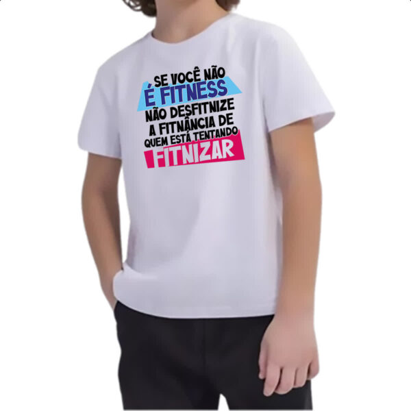 Camiseta Infanto Juvenil Voce nao e fitnes - Imagem 2