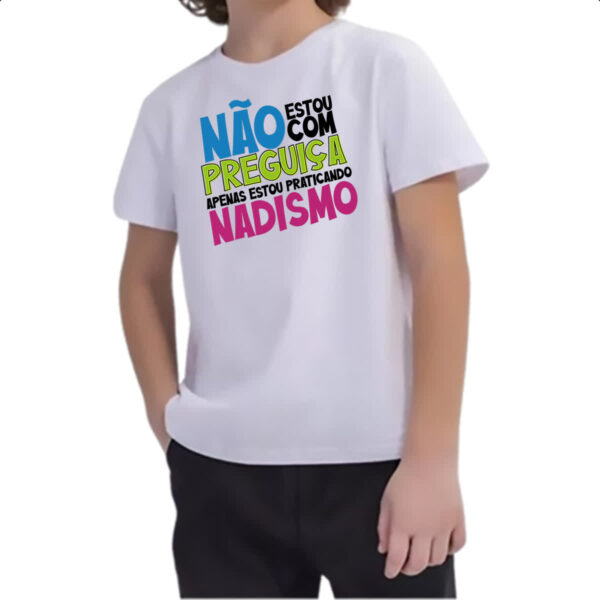 Camiseta Infanto Juvenil Sem preguica apenas Nadismo - Imagem 2