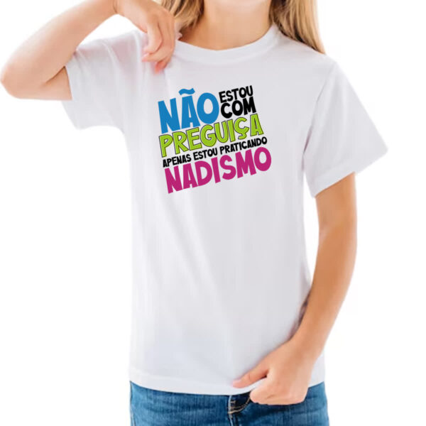 Camiseta Infanto Juvenil Sem preguica apenas Nadismo - Imagem 3