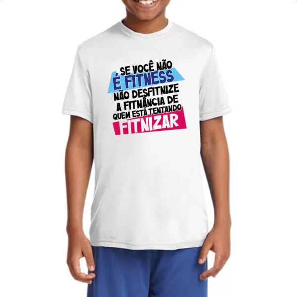 Camiseta Infanto Juvenil Voce nao e fitnes - Imagem 4