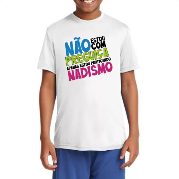 Camiseta Infanto Juvenil Sem preguica apenas Nadismo - Imagem 4