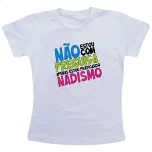 Camiseta Infanto Juvenil Sem preguica apenas Nadismo