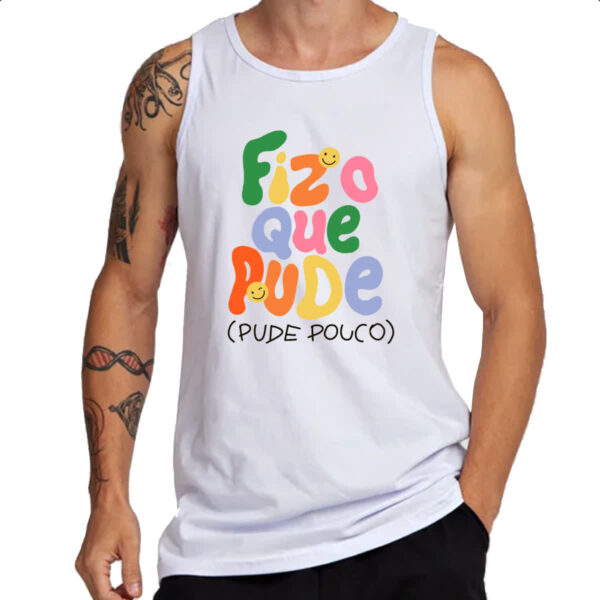 Camiseta Regata Fiz o que pude e pude pouco - Imagem 3