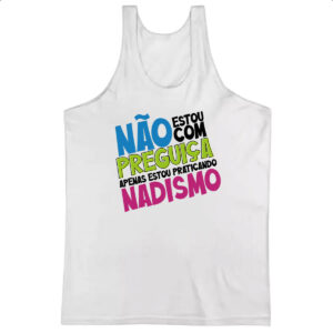 Camiseta Regata Sem preguica apenas Nadismo