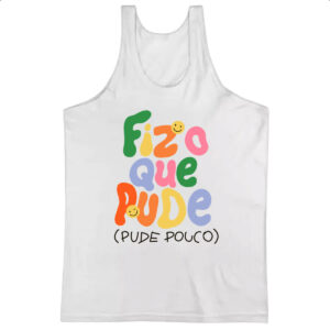 Camiseta Regata Fiz o que pude e pude pouco