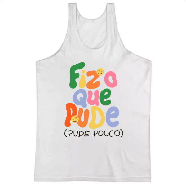 Camiseta Regata Fiz o que pude e pude pouco