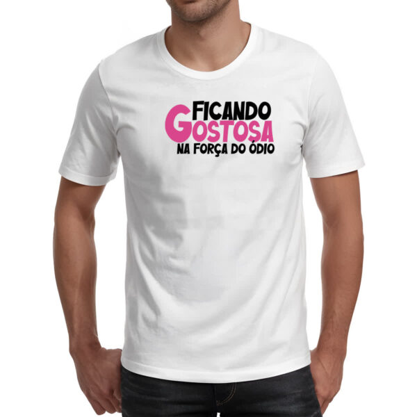 Camiseta Unissex Ficando gostosa forca do odio - Imagem 2