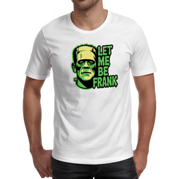 Camiseta Unissex Let Me Be Frank - Imagem 2