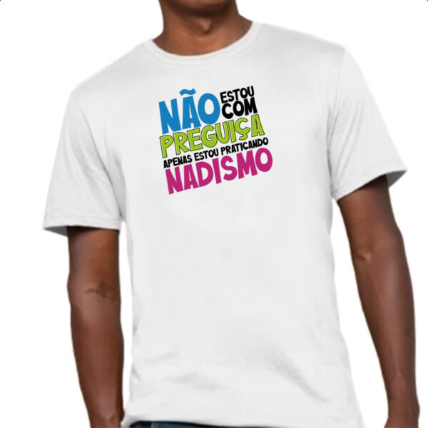 Camiseta Unissex Sem preguica apenas Nadismo - Imagem 4