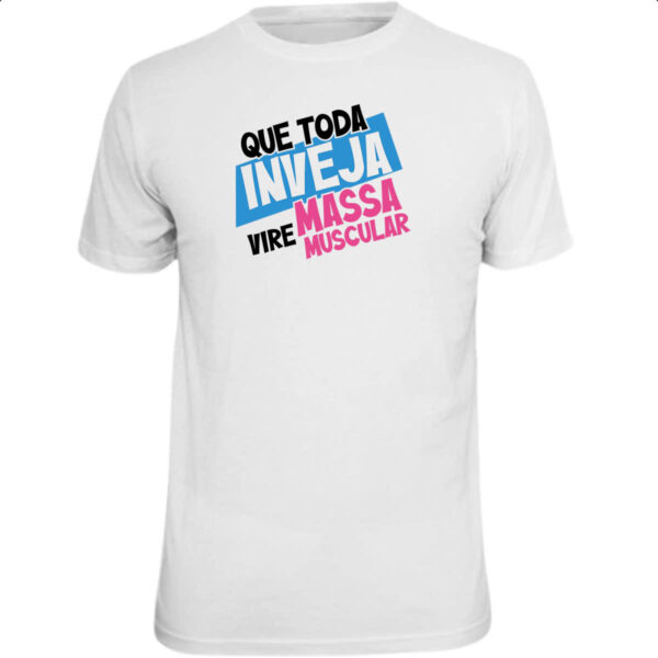 Camiseta Unissex Inveja vire massa muscular