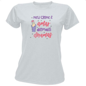 Camiseta Baby Look Meu crime amar dorama