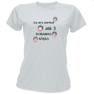 Camiseta Baby Look Normal a 3 Doramas atras