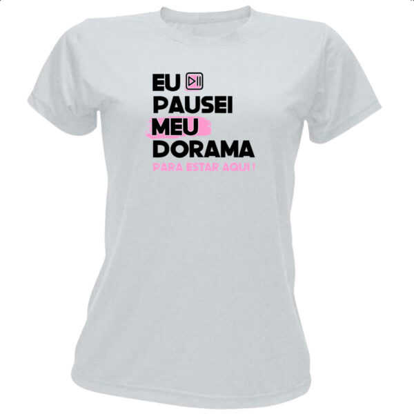 Camiseta Baby Look Pausei o meu dorama Rosa