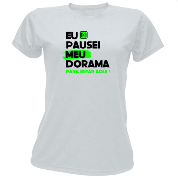 Camiseta Baby Look Pausei o meu dorama Verde
