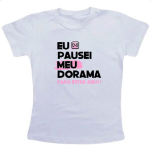 Camiseta Infanto Juvenil Pausei o meu dorama Rosa