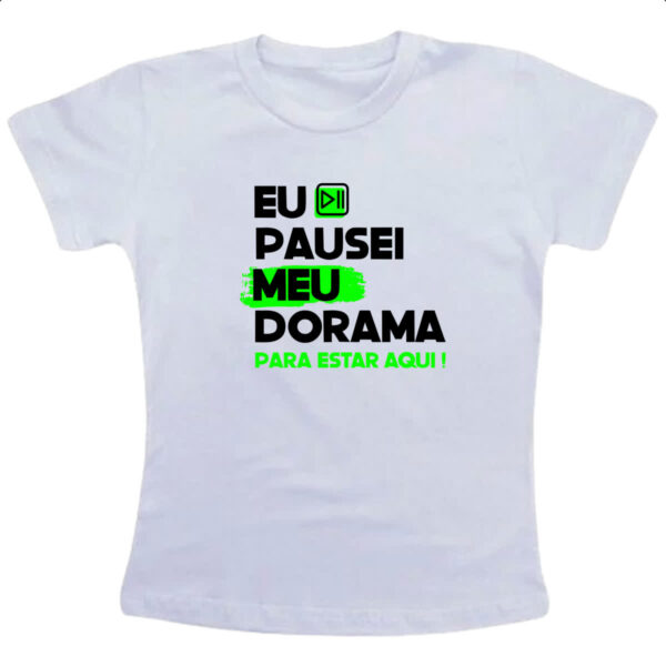 Camiseta Infanto Juvenil Pausei o meu dorama Verde