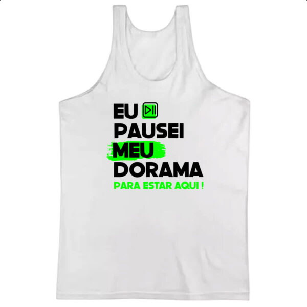 Camiseta Regata Pausei o meu dorama Verde
