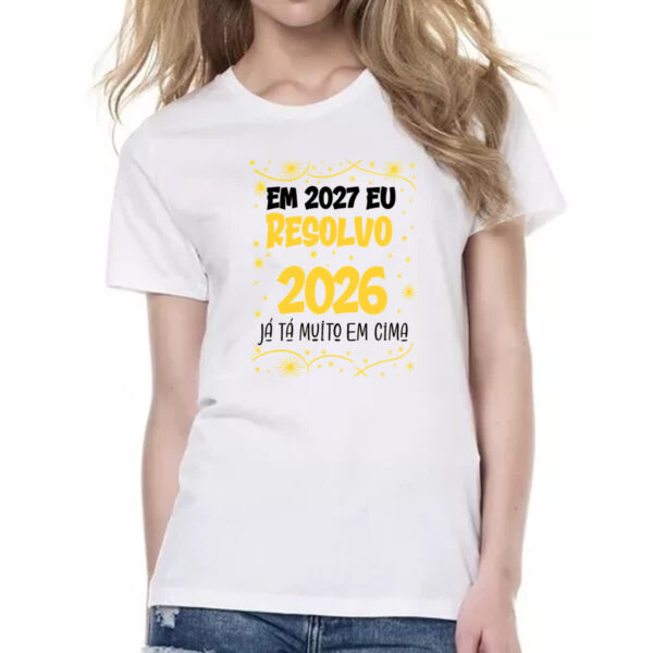 Camiseta Baby Look Ano novo 2027 eu resolvo - Imagem 2