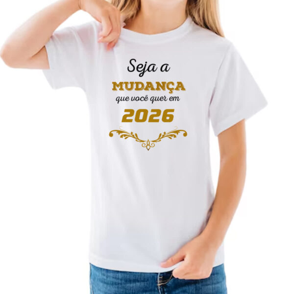 Camiseta Infanto Juvenil Ano novo seja a mudanca - Imagem 3