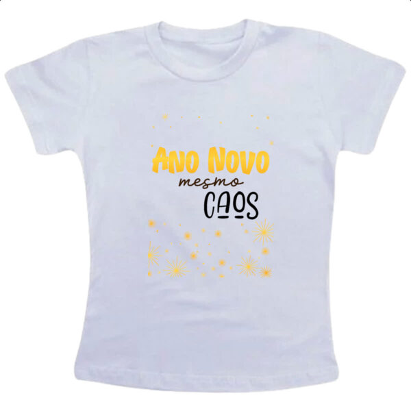 Camiseta Infanto Juvenil Ano novo mesmo caos