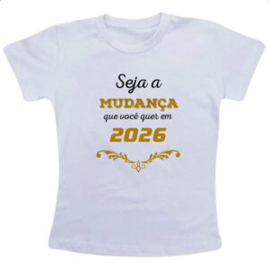 Camiseta Infanto Juvenil Ano novo seja a mudanca