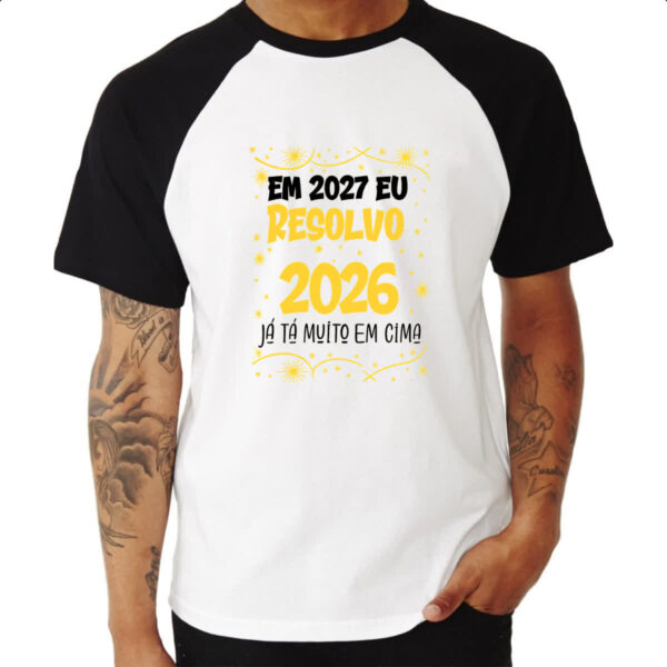 Camiseta Raglan Ano novo 2027 eu resolvo - Imagem 3