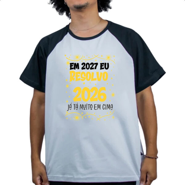 Camiseta Raglan Ano novo 2027 eu resolvo - Imagem 4