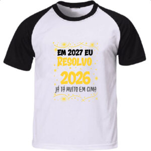 Camiseta Raglan Ano novo 2027 eu resolvo