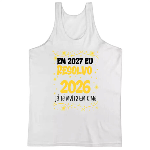 Camiseta Regata Ano novo 2027 eu resolvo