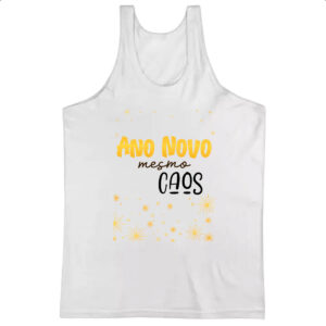 Camiseta Regata Ano novo mesmo caos