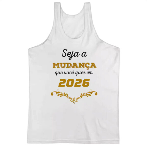 Camiseta Regata Ano novo seja a mudanca