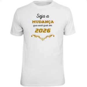 Camiseta Unissex Ano novo seja a mudanca