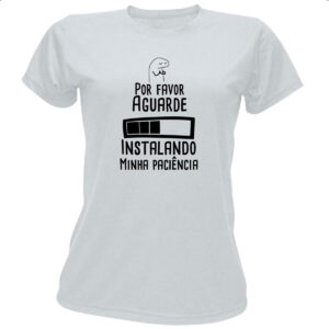 Camiseta Baby Look Flork aguarde instalando paciencia