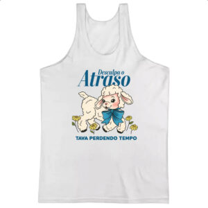 Camiseta Regata Desculpa o atraso estava perdendo tempo