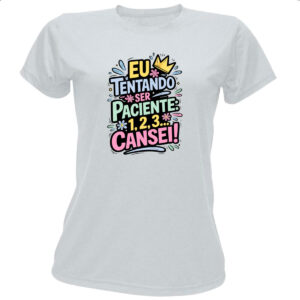 Camiseta Baby Look Tentando ser paciente