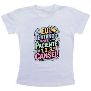 Camiseta Infanto Juvenil Tentando ser paciente