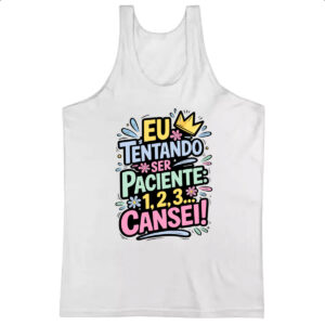 Camiseta Regata Tentando ser paciente