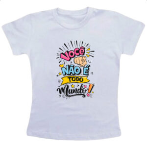 Camiseta Infanto Juvenil Frases de mae voce nao e todo mundo